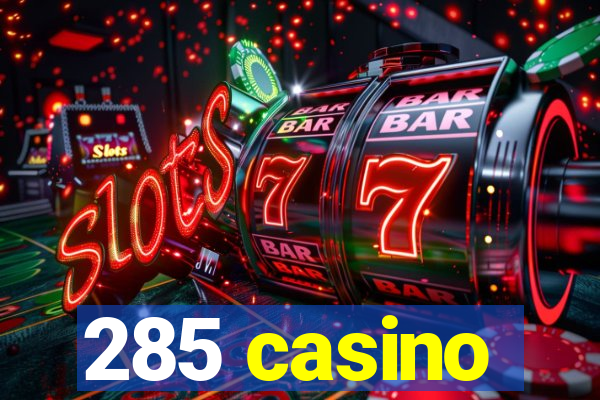 285 casino